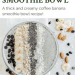 Protein Coffee Banana Smoothie Bowl Recipe pin.