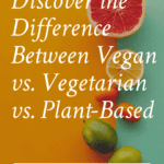 Vegan vs. vegetarian vs. plant-based Pinterest pin.
