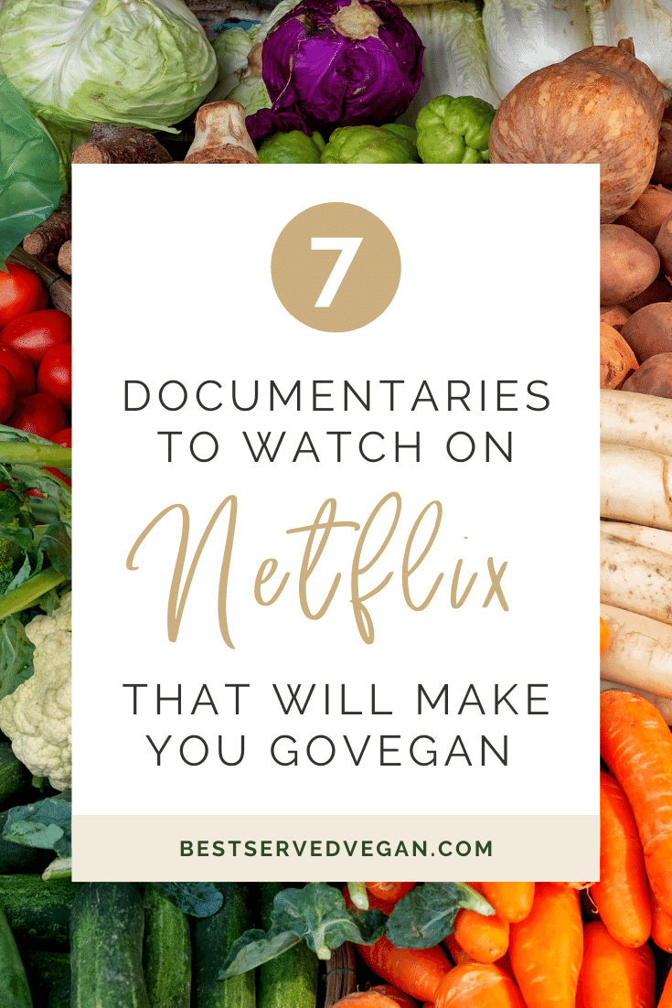 The Best Vegan Documentaries on Netflix Best Served Vegan