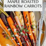 Maple roasted rainbow carrots Pinterest graphic with imagery and text.
