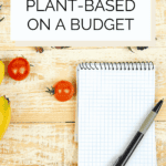 How to eat vegan on a budget Pinterest graphic with imagery and text.