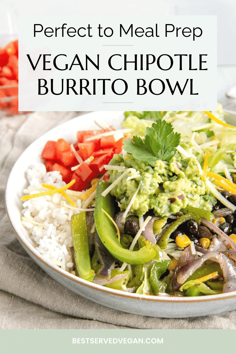 Vegan Burrito Bowl (Chipotle Copycat) - Best Served Vegan