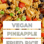 Vegan pineapple fried rice Pinterest graphic with imagery and text.