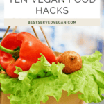 Vegan food hacks Pinterest graphic with imagery and text.