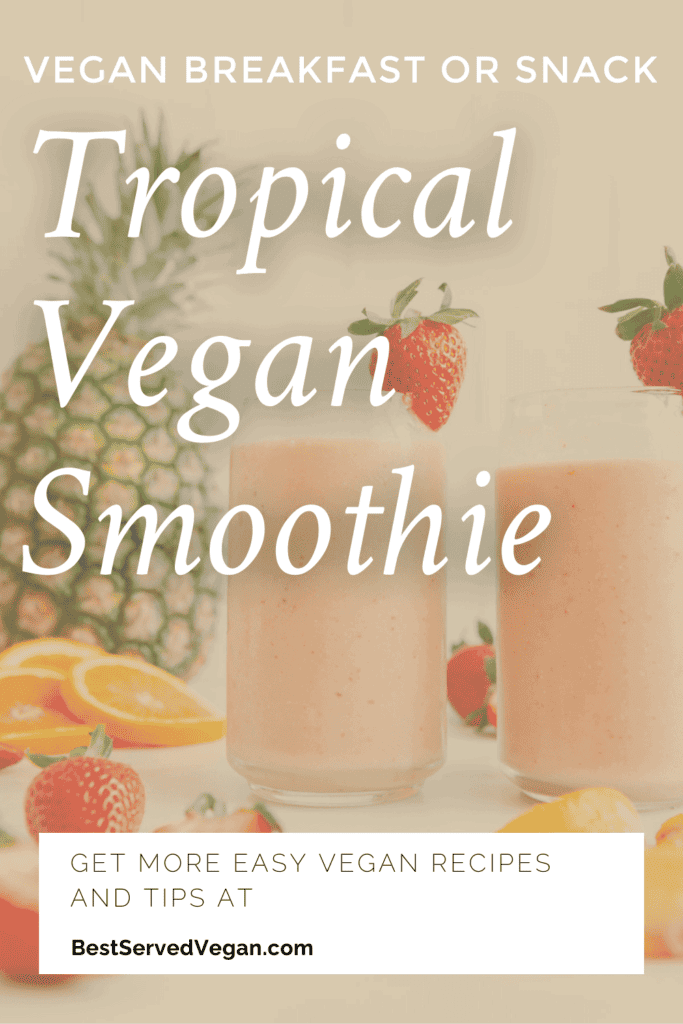 Vegan tropical smoothie Pinterest graphic with imagery and text.