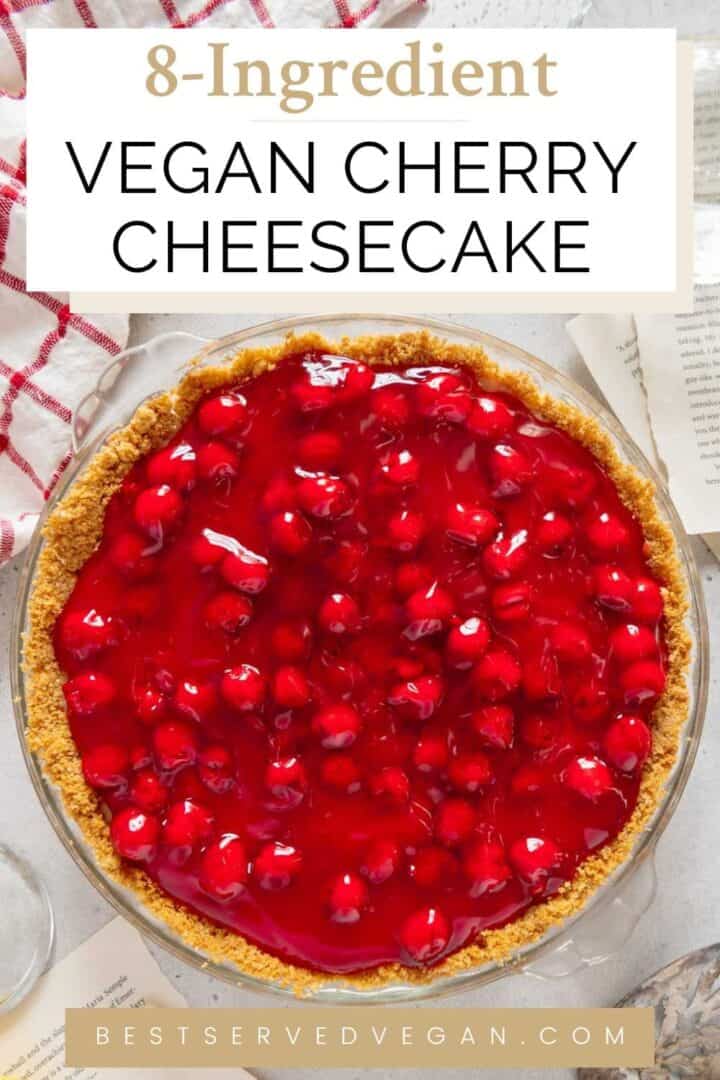 Vegan Cherry Cheesecake (No-Bake Option!) - Best Served Vegan
